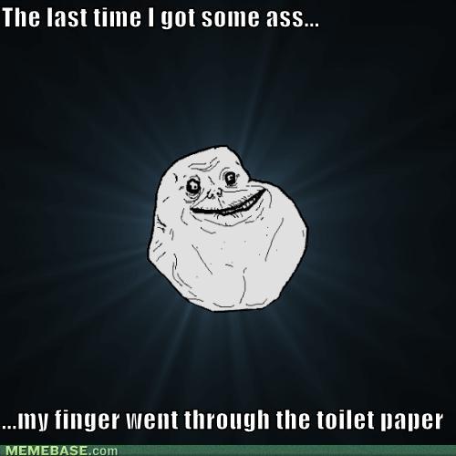 internet-memes-the-last-time-i-got-some-ass-my-finger-went-through-the-toilet-paper_1222717_0.jpg